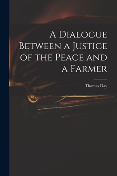 Paperback A Dialogue Between a Justice of the Peace and a Farmer Book