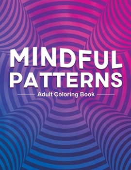 Paperback Mindful Hypnotic Patterns Coloring Book for Adults: Adult coloring book with easy and relieving 88 mindful hypnotic geometric patterns for stress reli Book