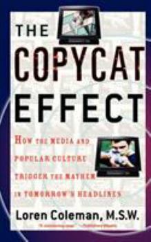 Paperback The Copycat Effect: How the Media and Popular Culture Trigger the Mayhem in Tomorrow's Headlines Book