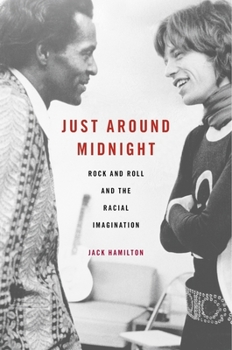 Hardcover Just Around Midnight: Rock and Roll and the Racial Imagination Book
