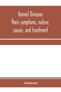 Paperback Kennel diseases; their symptoms, nature, causes, and treatment Book