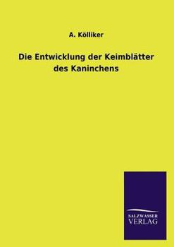 Paperback Die Entwicklung Der Keimblatter Des Kaninchens [German] Book