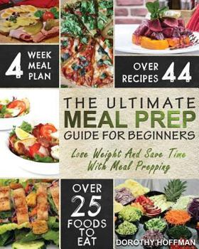 Paperback Meal Prep: The Essential Meal Prep Guide For Beginners - Lose Weight And Save Time By Meal Prepping Book