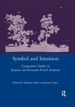 Paperback Symbol and Intuition: Comparative Studies in Kantian and Romantic-Period Aesthetics Book
