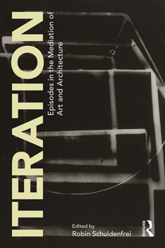 Hardcover Iteration: Episodes in the Mediation of Art and Architecture Book