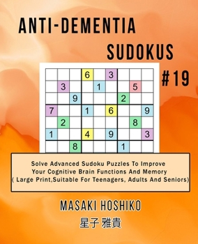 Paperback Anti-dementia Sudokus #19: Solve Advanced Sudoku Puzzles To Improve Your Cognitive Brain Functions And Memory ( Large Print&#65292;Suitable For T Book