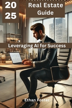 Real Estate Guide 2025: Leveraging AI for Business Growth by Predicting Trends, Automating Tasks, and Generating Leads