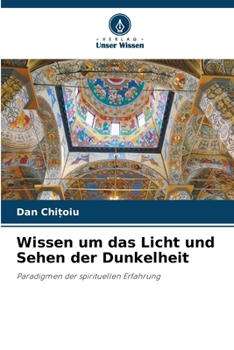Wissen um das Licht und Sehen der Dunkelheit (German Edition)