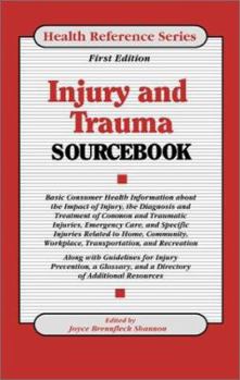 Hardcover Injury and Trauma Sourcebook: Basic Consumer Health Information about the Impact of Injury, the Diagnosis and Treatment of Common and Traumatic Inju Book