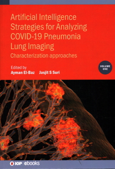 Hardcover Artificial Intelligence Strategies for Analyzing COVID-19 Pneumonia Lung Imaging, Volume 1: Characterization approaches Book