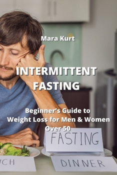 Paperback Intermittent Fasting: Beginner's Guide to Weight Loss for Men & Women Over 50 Book