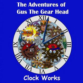 Paperback The Adventures of Gus the Gear Head - Clock Works Book