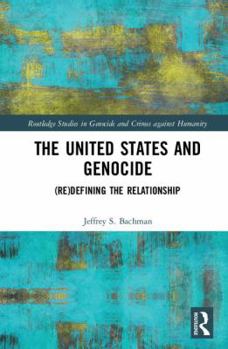 Hardcover The United States and Genocide: (Re)Defining the Relationship Book