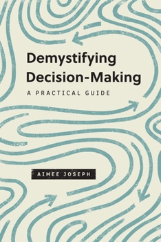 Paperback Demystifying Decision-Making: A Practical Guide Book
