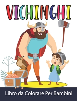 Vichinghi Libro da Colorare Per Bambini: Vichinghi da Colorare per Ragazzi e Ragazze