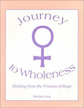 Hardcover Journey to Wholeness: Healing from the Trauma of Rape Book