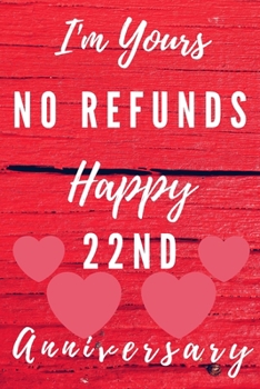 Paperback I'm Yours No Refunds Happy 22nd Anniversary: Funny 22nd Magic happened on this day happy anniversary Birthday Gift Journal / Notebook / Diary Quote (6 Book