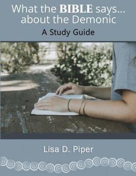Paperback What the Bible Says about the Demonic: A Study Guide Book