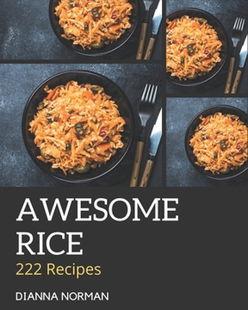 Paperback 222 Awesome Rice Recipes: Discover Rice Cookbook NOW! Book
