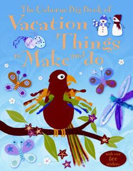 Paperback The Usborne Big Book Of Vacation Things to Make And Do Book