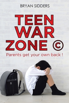 Paperback Teen War Zone (c): Parents Get Your Own Back ! Book
