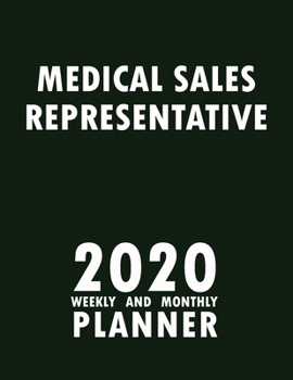 Paperback Medical Sales Representative 2020 Weekly and Monthly Planner: 2020 Planner Monthly Weekly inspirational quotes To do list to Jot Down Work Personal Of Book