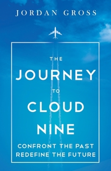 Paperback The Journey to Cloud Nine: Confront the Past Redefine the Future Book