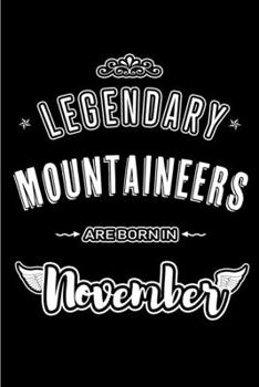Paperback Legendary Mountaineers are born in November: Blank Lined Journal Notebooks Diary as Appreciation, Birthday, Welcome, Farewell, Thank You, Christmas, G Book