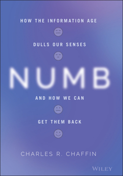 Hardcover Numb: How the Information Age Dulls Our Senses and How We Can Get Them Back Book
