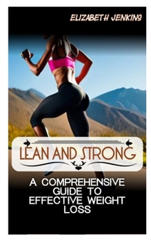 Paperback Lean and Strong: A Comprehensive Guide to Effective Weight Loss Book