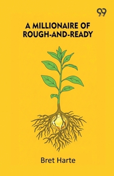 Paperback A Millionaire Of Rough-And-Ready Book