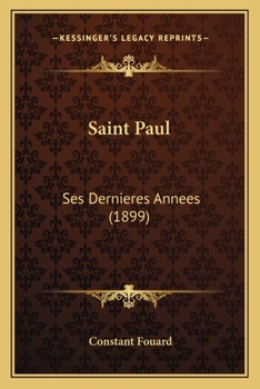 Paperback Saint Paul: Ses Dernieres Annees (1899) [French] Book
