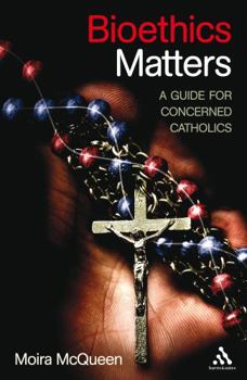 Paperback Bioethics Matters: A Guide for Concerned Catholics Book