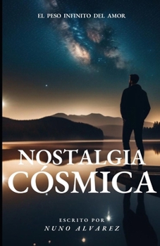 Paperback Nostalgia Cósmica: El Peso Infinito del Amor [Spanish] Book
