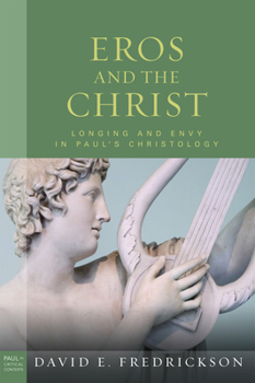 Hardcover Eros and the Christ: Longing and Envy in Paul's Christology Book