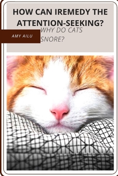 Paperback HOW CAN iREMEDY thе ATTENTION-SEEKING?: WHY dо CATS SNORE? Book