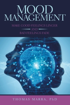 Paperback Mood Management: Make Good Feelings Linger and Bad Feelings Fade Book
