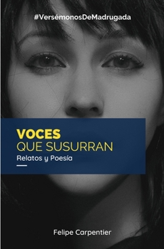 Paperback Voces que susurran: Relatos y poesía [Spanish] Book