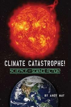 Paperback CLIMATE CATASTROPHE! Science or Science Fiction? Book