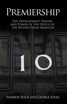 Paperback Premiership: The Development, Nature and Power of the Office of the British Prime Minister Book