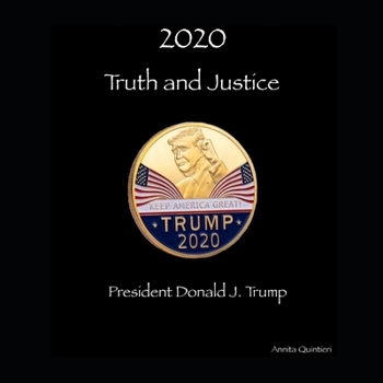 Paperback 2020 Truth and Justice, President Donald J. Trump: A Time In History Book