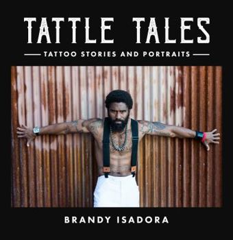 Perfect Paperback Tattle Tales: Tattoo Stories and Portraits Book