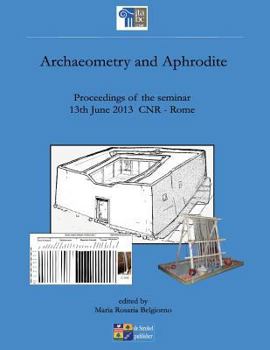Paperback archaeometry and aphrodite: proceedings of the seminar 13rd June 2013 CNR Rome Book