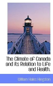 Paperback The Climate of Canada and Its Relation to Life and Health. Book
