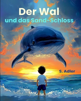 Paperback Der Wal und das Sand-Schloss: Deutsches Kinderbuch, Abenteuererzählung für Leseanfänger der ersten Klassen. [German] Book