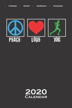 running „Peace love jog“ Calendar 2020: Annual Calendar for Fitness enthusiasts and fans of the body cult