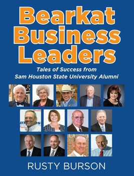 Hardcover Bearkat Business Leaders: Tales of Success from Sam Houston State University Alumni Book