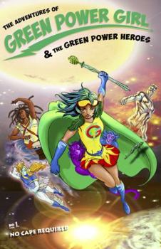 Green Power Girl & The Green Power Heroes: No Cape Required