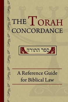Paperback The Torah Concordance: A Reference Guide for Biblical Law Book