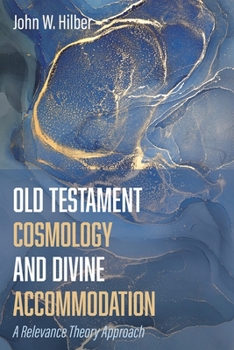 Hardcover Old Testament Cosmology and Divine Accommodation: A Relevance Theory Approach Book